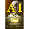 AI Plays God: Science Fiction That Might Become Reality (Book 1)
