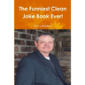 The Funniest Clean Joke Book Ever!