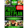 The Complete Pmdd Diet Plan Cookbook for Beginners: A Step by Step Guide to Treating PMDD Naturally with Effective Nutritional Secrets and Time-Saving