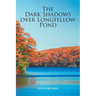 The Dark Shadows over Longfellow Pond