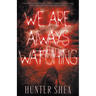 We Are Always Watching: A Paranormal Thriller