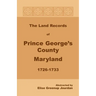 The Land Records of Prince George's County, Maryland, 1726-1733