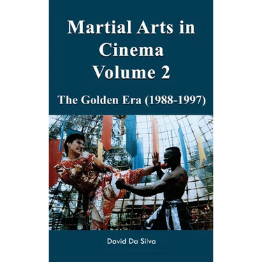 Martial Arts in Cinema Volume 2: The Golden Era (1988-1997)