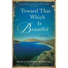 Toward That Which Is Beautiful