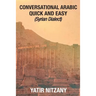 Conversational Arabic Quick and Easy - Syrian Dialect: Syrian Arabic