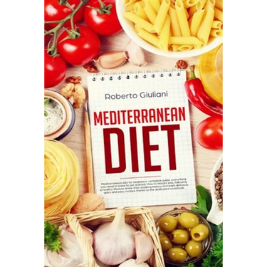 mediterranean diet: Mediterranean diet for beginners. complete guide. Everything you need to know to get started. How to Weight loss, foll