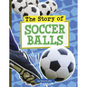 The Story of Soccer Balls