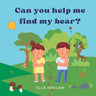Can you help me find my bear?: We've been looking for him everywhere! A search-and-find story