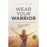 Wear Your Warrior: The Evolution of the Stress-Free Super Mum