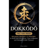 Dokkōdō - The 7-Day Reset: Samurai Philosophy for Modern Life Using Miyamoto Musashi's 21 Principles from The Way of Walking Alone to Build