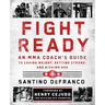 Fight Ready: An Mma Coach's Guide to Losing Weight, Getting Strong, and Kicking Ass