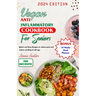 Vegan Anti Inflammatory Cookbook for Seniors: Quick and easy Recipes to Relieve Pain and Reduce Swelling at Old Age