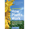 How Plants Work: The Science Behind the Amazing Things Plants Do