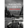 Haunted Highways Uncovered: Thrilling Accounts of Paranormal Phenomena on the World's Roads