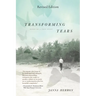 Transforming Tears: Based on a True Story (revised edition)
