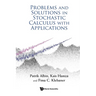 Problems and Solutions in Stochastic Calculus with Applications