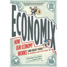 Economix: How Our Economy Works (and Doesn't Work), in Words and Pictures