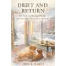 Drift and Return: Two Stories of Healing, Change, and the Dogs Who Lead Us Forward
