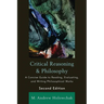 Critical Reasoning and Philosophy: A Concise Guide to Reading, Evaluating, and Writing Philosophical Works