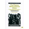 The French North African Crisis: Colonial Breakdown and Anglo-French Relations, 1945-62