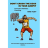 Don't Crush the Eggs in Your Armpit: A serious but different guide for athletes and coaches