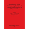 Geographies of Power: Understanding the Nature of Terminal Classic Pottery in the Maya Low