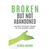 Broken But Not Abandoned