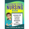 Respiratory System Nursing Test Review: Master Nursing School and the NCLEX Exam 110 Practice Test Questions with Rationales