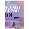 Business Credit 101: The Step by Step Guide on how to Build Business Credit with No Personal Guarantee