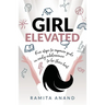 Girl Elevated: 5 Steps to Empower Girls in Early Adolescence to Be Their Best