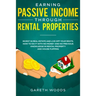 Earning Passive Income Through Rental Properties: Invest in Real Estate and Live off Your Rents. How to Do it With No Money and No Previous Knowledge