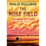 The Book of Dust: The Rose Field (Book of Dust, Volume 3)