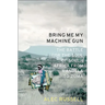 Bring Me My Machine Gun: The Battle for the Soul of South Africa, from Mandela to Zuma