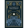 Eucharistic Amazement: Experience the Wonder of the Mass