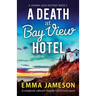 A Death at Bay View Hotel: A completely addictive English cozy mystery novel