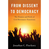 From Dissent to Democracy: The Promise and Perils of Civil Resistance Transitions