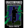 Unaccompanied: Stories of Brave Teenagers Seeking Asylum