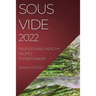 Sous Vide 2022: Delicious and Healthy Recipes for Beginners