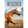 Rescued: Saving the Lost Horses