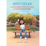 Now What? A Journey to Future Career Success