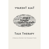 Talk Therapy: A Radical History for Troubled Times
