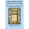 God's Word to Man, A Translation, Not a Version: Why the King James Bible Is the Accurate English Bible