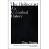 The Holocaust: An Unfinished History