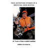 True Adventure Stories of a Whitetail Deer Hunter: 40 Years of Successful Hunting