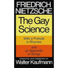 The Gay Science: With a Prelude in Rhymes and an Appendix of Songs