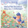 Danny The Bluebird: Why Am I Different?