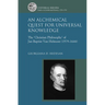 An Alchemical Quest for Universal Knowledge: The 'Christian Philosophy' of Jan Baptist Van Helmont (1579-1644)
