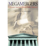 Megamergers: Corporate America's Billion-Dollar Takeovers