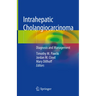 Intrahepatic Cholangiocarcinoma: Diagnosis and Management