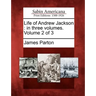 Life of Andrew Jackson: in three volumes. Volume 2 of 3